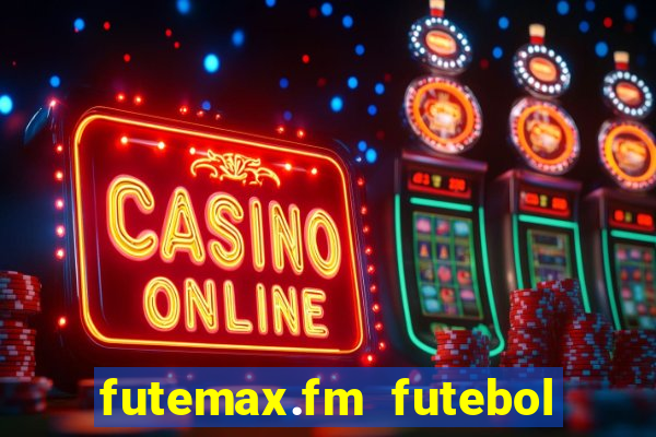 futemax.fm futebol ao vivo